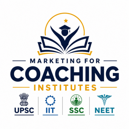 Marketing for Coaching Institutes (UPSC, IIT, SSC, NEET)
